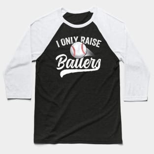 I Only Raise Ballers Baseball Baseball T-Shirt
